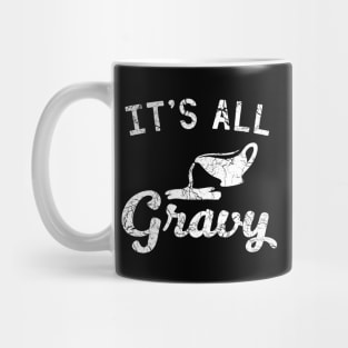 It is all gravy Mug